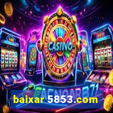 baixar 5853.com